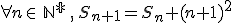 \forall n \in\,\mathbb{N^*}\,,\, S_{n+1}=S_n+(n+1)^2